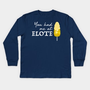 You had me at elote Kids Long Sleeve T-Shirt